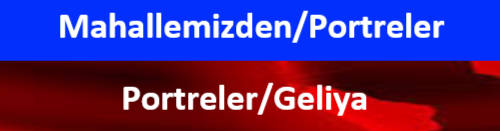 MAHALLEMİZDE PORTRELER (Geliya)