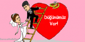 DÜĞÜNÜMÜZ VAR