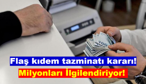 FLAŞ KIDEM TAZMİNATI KARARI! Milyonları İlgilendiriyor!