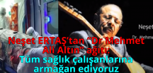 Neşet ERTAŞ’tan “Dr Mehmet Ali Altın” ağıtı;Tüm sağlık çalışanlarımıza armağan ediyoruz