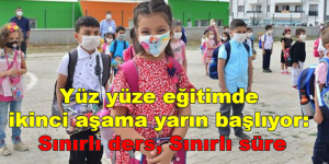 Yüz yüze eğitimde ikinci aşama yarın başlıyor: Sınırlı ders, sınırlı süre