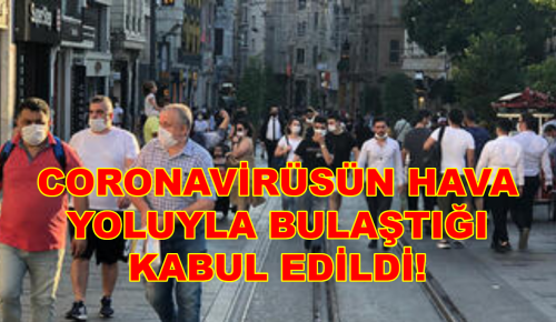 CORONAVİRÜSÜN HAVA YOLUYLA BULAŞTIĞI KABUL EDİLDİ!