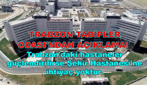 TRABZON TABİPLER ODASI’NDAN AÇIKLAMA!