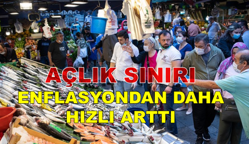 AÇLIK SINIRI ENFLASYONDAN DAHA HIZLI ARTTI