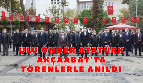 ULU ÖNDER ATATÜRK AKÇAABAT’TA TÖRENLERLE ANILDI