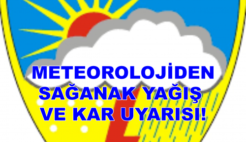 METEOROLOJİDEN SAĞANAK YAĞIŞ VE KAR UYARISI