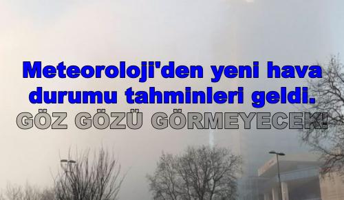 Meteoroloji’den yeni hava durumu tahminleri geldi. GÖZ GÖZÜ GÖRMEYECEK!