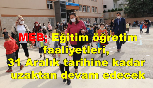 Eğitim öğretim faaliyetleri, 31 Aralık tarihine kadar uzaktan devam edecek