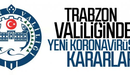 TRABZON VALİLİĞİNDEN CORONAVİRÜS KARARLARI DUYURUSU!