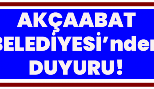 Akçaabat Belediyesi’nden Duyuru!