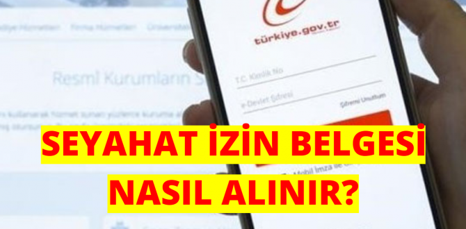 SEYAHAT İZİN BELGESİ NASIL ALINIR?