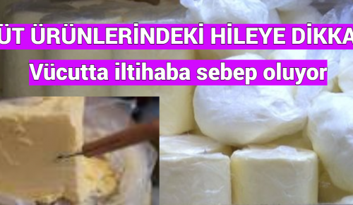 SÜT ÜRÜNLERİNDEKİ HİLEYE DİKKAT! Vücutta iltihaba sebep oluyor