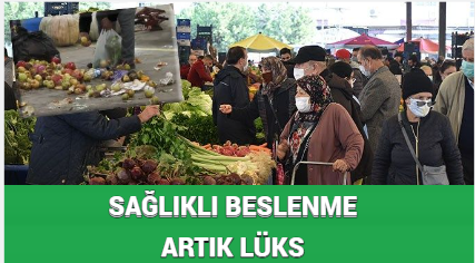 SAĞLIKLI BESLENME ARTIK LÜKS