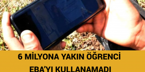 6 MİLYONA YAKIN ÖĞRENCİ EBA’YI KULLANAMADI