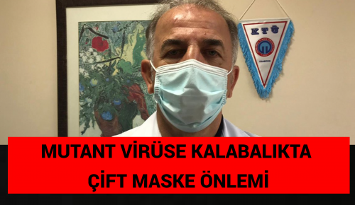 MUTANT VİRÜSE KALABALIKTA ÇİFT MASKE ÖNLEMİ