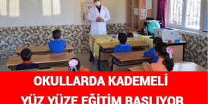 OKULLARDA KADEMELİ YÜZ YÜZE EĞİTİM BAŞLIYOR