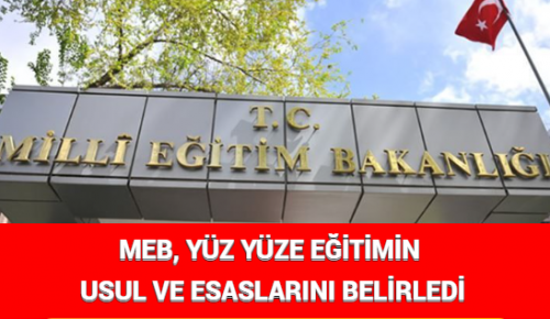 MEB, YÜZ YÜZE EĞİTİMİN USUL VE ESASLARINI BELİRLEDİ