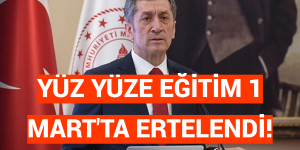 YÜZ YÜZE EĞİTİM 1 MART’TA ERTELENDİ!