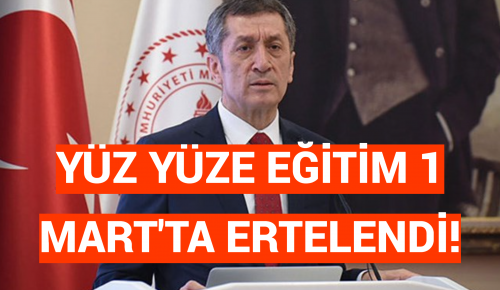 YÜZ YÜZE EĞİTİM 1 MART’TA ERTELENDİ!