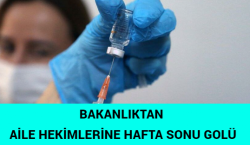 BAKANLIKTAN AİLE HEKİMLERİNE HAFTA SONU GOLÜ