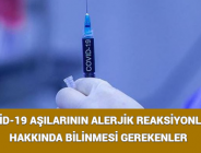 COVİD-19 AŞILARININ ALERJİK REAKSİYONLARI HAKKINDA BİLİNMESİ GEREKENLER