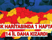 RİSK HARİTASINDA 1 HAFTADA 14 İL DAHA KIZARDI