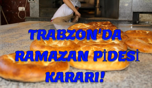 TRABZON’DA RAMAZAN PİDESİ KARARI