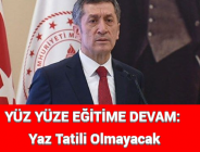 YÜZ YÜZE EĞİTİME DEVAM: Yaz Tatili Olmayacak