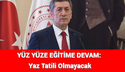 YÜZ YÜZE EĞİTİME DEVAM: Yaz Tatili Olmayacak