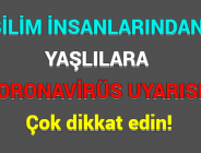 BİLİM İNSANLARINDAN YAŞLILARA CORONAVİRÜS UYARISI: Çok dikkat edin!