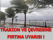 TRABZON VE ÇEVRESİNE FIRTINA UYARISI!