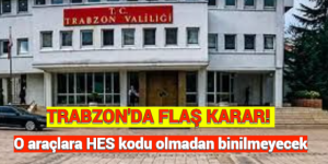 TRABZON’DA FLAŞ KARAR! O araçlara HES kodu olmadan binilmeyecek