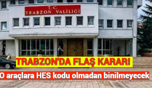 TRABZON’DA FLAŞ KARAR! O araçlara HES kodu olmadan binilmeyecek