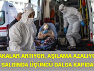 VAKALAR ARTIYOR, AŞILAMA AZALIYOR: SALGINDA ÜÇÜNCÜ DALGA KAPIDA!