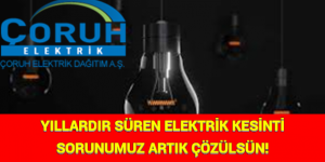 YILLARDIR SÜREN ELEKTRİK KESİNTİ SORUNUMUZ ARTIK ÇÖZÜLSÜN!