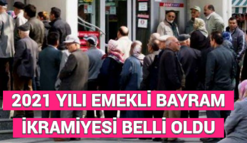 2021 YILI EMEKLİ BAYRAM İKRAMİYESİ BELLİ OLDU