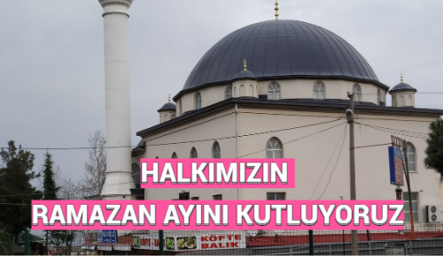 HALKIMIZIN RAMAZAN AYINI KUTLUYORUZ