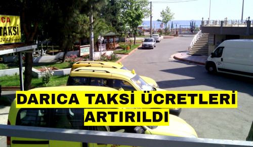 DARICA TAKSİ ÜCRETLERİ ARTIRILDI