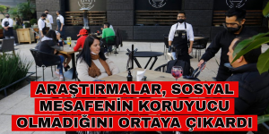 ARAŞTIRMALAR, SOSYAL MESAFENİN KORUYUCU OLMADIĞINI ORTAYA ÇIKARDI