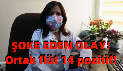 ŞOKE EDEN OLAY! Ortak flüt 14 pozitif!