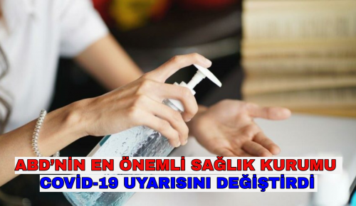 ABD’NİN EN ÖNEMLİ SAĞLIK KURUMU COVİD-19 UYARISINI DEĞİŞTİRDİ