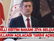 MİLLİ EĞİTİM BAKANI ZİYA SELÇUK, OKULLARIN AÇILACAĞI TARİHİ AÇIKLADI