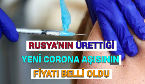 RUSYA’NIN ÜRETTİĞİ YENİ CORONA AŞISININ FİYATI BELLİ OLDU