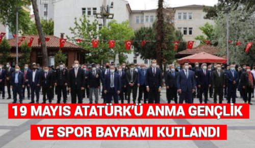 19 MAYIS ATATÜRK’Ü ANMA GENÇLİK VE SPOR BAYRAMI KUTLANDI