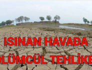 ISINAN HAVADA ÖLÜMCÜL TEHLİKE!