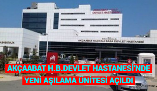  AKÇAABAT H.B.DEVLET HASTANESİ’NDE YENİ AŞILAMA ÜNİTESİ AÇILDI