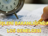 İÇİŞLERİ BAKANLIĞI’NDAN LGS GENELGESİ