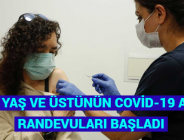 40 YAŞ VE ÜSTÜNÜN COVİD-19 AŞI RANDEVULARI BAŞLADI