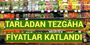 TARLADAN TEZGÂHA FİYATLAR KATLANDI