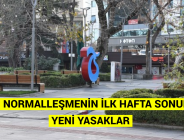 YENİ NORMALLEŞMENİN İLK HAFTA SONUNDA YENİ YASAKLAR